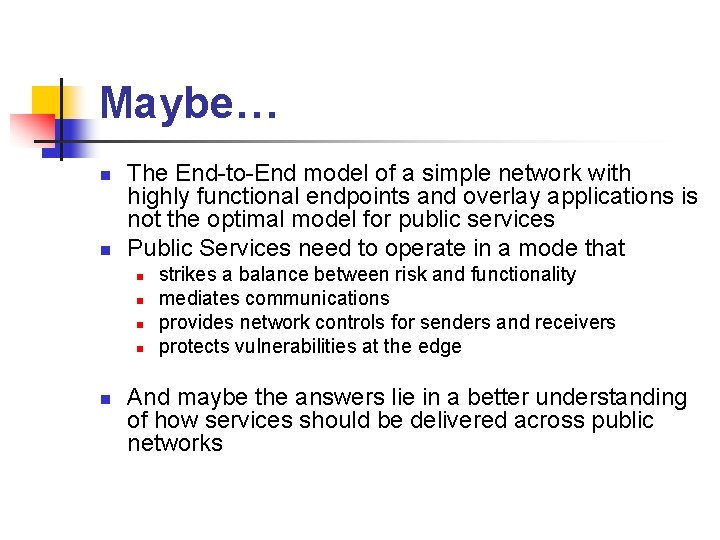 Maybe… n n The End-to-End model of a simple network with highly functional endpoints