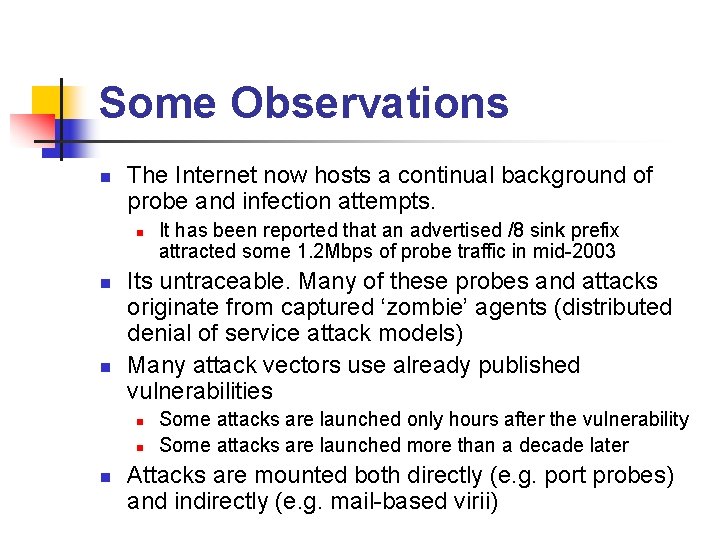 Some Observations n The Internet now hosts a continual background of probe and infection