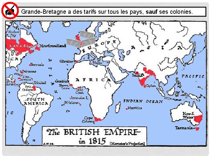 Grande-Bretagne a des tarifs sur tous les pays, sauf ses colonies. 