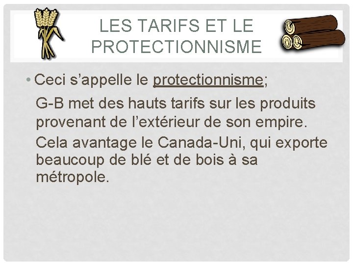 LES TARIFS ET LE PROTECTIONNISME • Ceci s’appelle le protectionnisme; G-B met des hauts