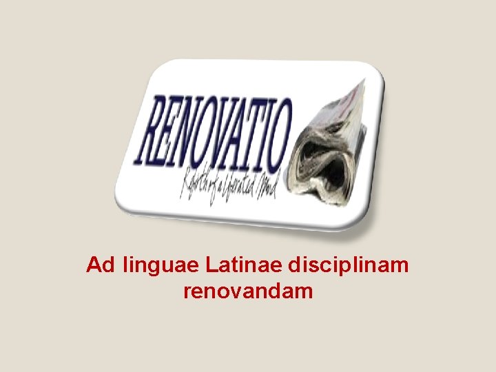Ad linguae Latinae disciplinam renovandam 