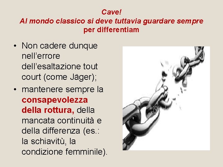 Cave! Al mondo classico si deve tuttavia guardare sempre per differentiam • Non cadere