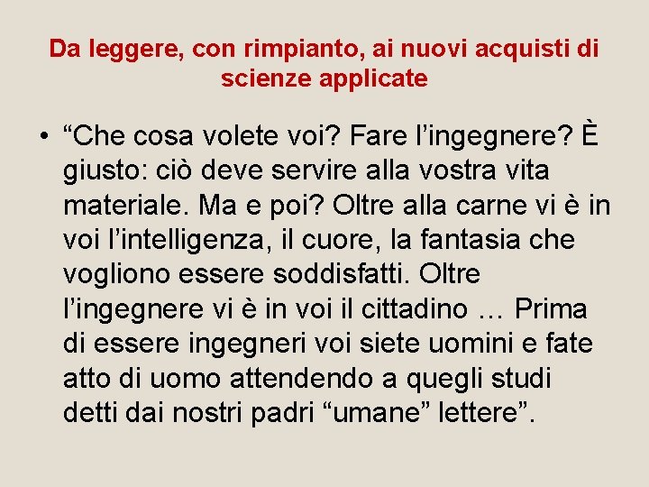 Da leggere, con rimpianto, ai nuovi acquisti di scienze applicate • “Che cosa volete