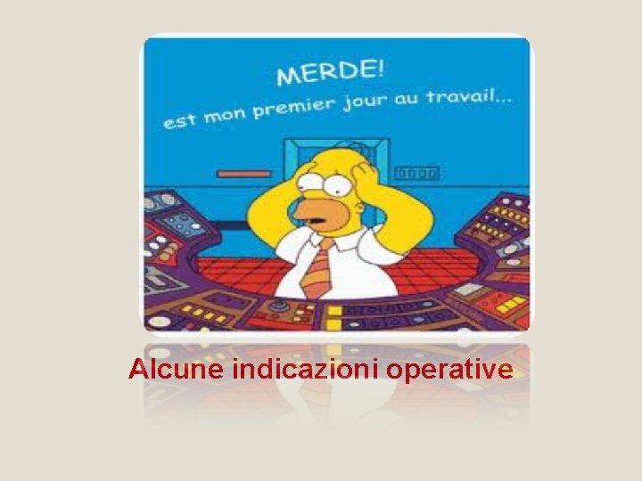 Alcune indicazioni operative 