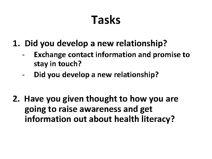 Tasks 1. Did you develop a new relationship? - Exchange contact information and promise