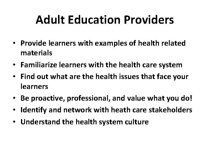 Adult Education Providers • Provide learners with examples of health related materials • Familiarize