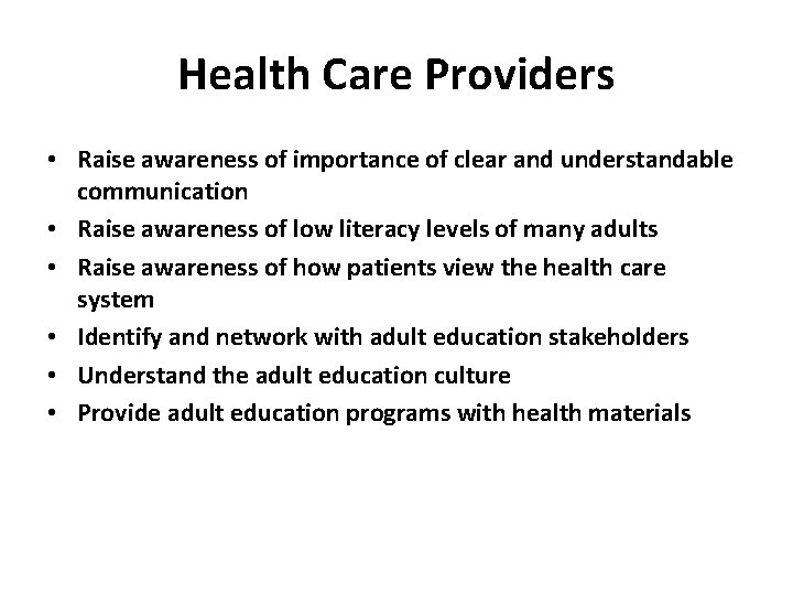 Health Care Providers • Raise awareness of importance of clear and understandable communication •