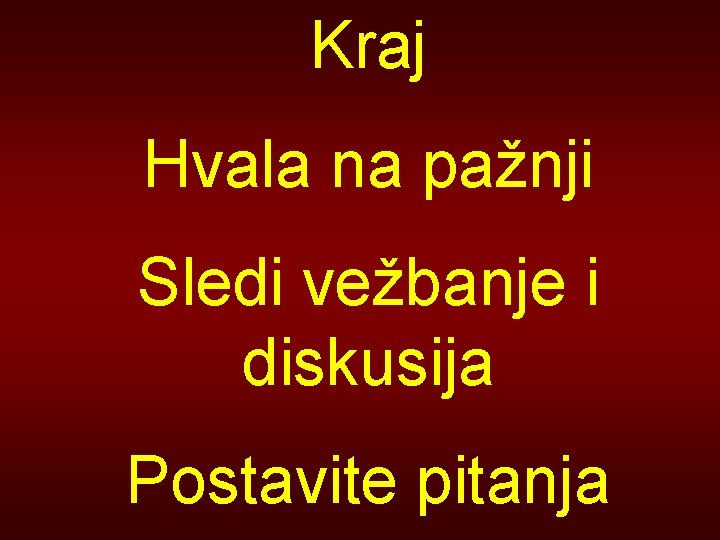 Kraj Hvala na pažnji Sledi vežbanje i diskusija Postavite pitanja 