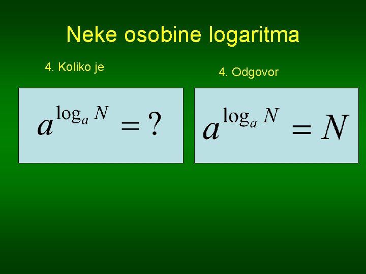 Neke osobine logaritma 4. Koliko je 4. Odgovor 