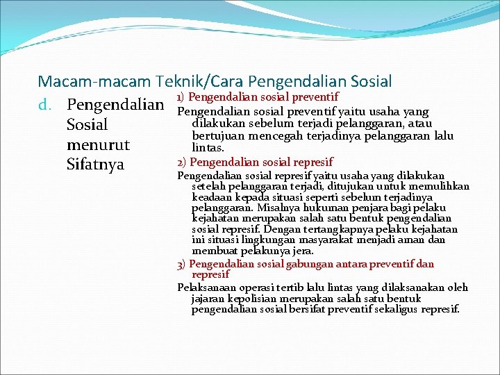 Macam-macam Teknik/Cara Pengendalian Sosial d. Pengendalian Sosial menurut Sifatnya 1) Pengendalian sosial preventif yaitu