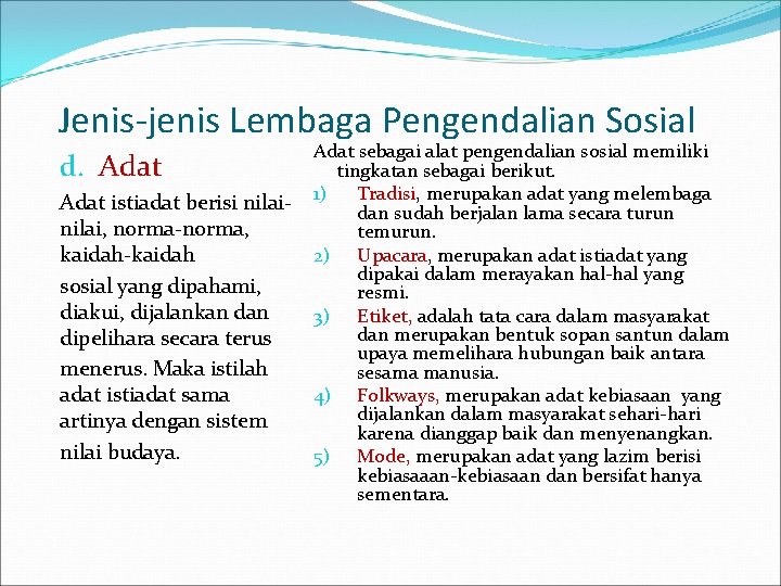 Jenis-jenis Lembaga Pengendalian Sosial d. Adat istiadat berisi nilai, norma-norma, kaidah-kaidah sosial yang dipahami,