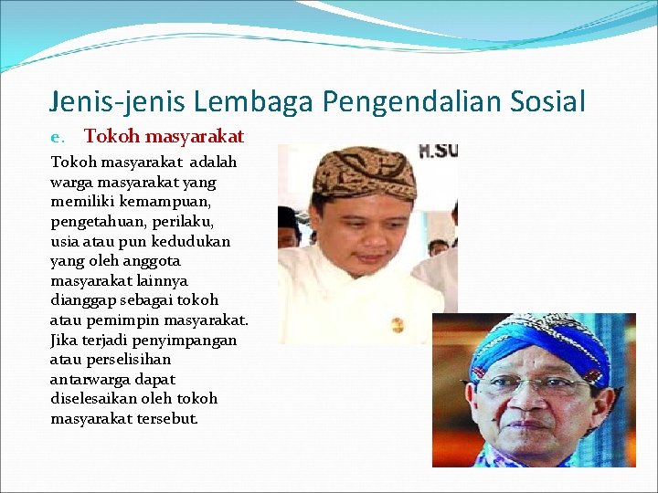 Jenis-jenis Lembaga Pengendalian Sosial e. Tokoh masyarakat adalah warga masyarakat yang memiliki kemampuan, pengetahuan,