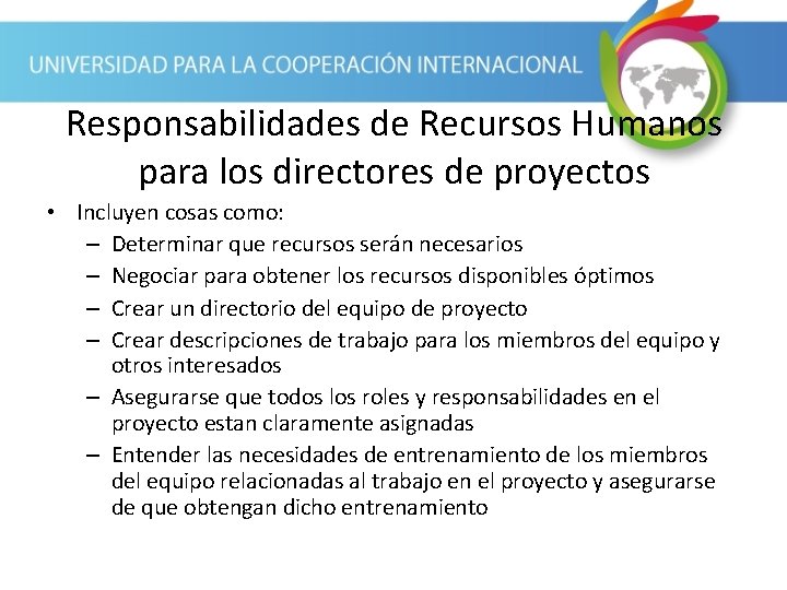 Responsabilidades de Recursos Humanos para los directores de proyectos • Incluyen cosas como: –