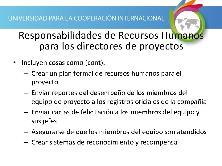 Responsabilidades de Recursos Humanos para los directores de proyectos • Incluyen cosas como (cont):