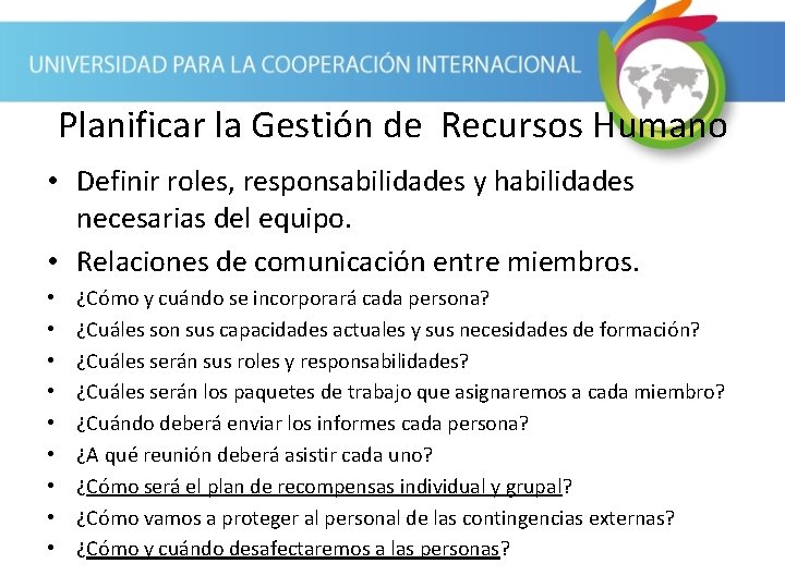 Planificar la Gestión de Recursos Humano • Definir roles, responsabilidades y habilidades necesarias del