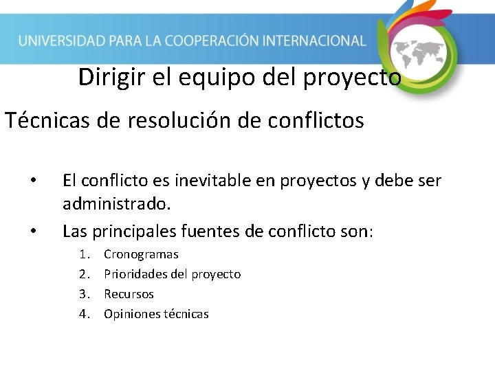 Dirigir el equipo del proyecto Técnicas de resolución de conflictos • • El conflicto