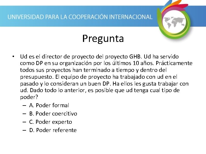 Pregunta • Ud es el director de proyecto del proyecto GHB. Ud ha servido