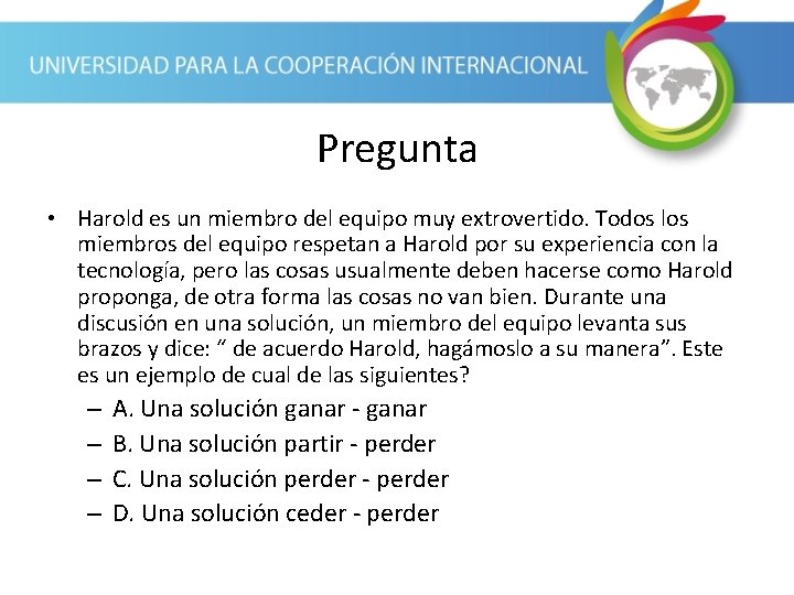 Pregunta • Harold es un miembro del equipo muy extrovertido. Todos los miembros del