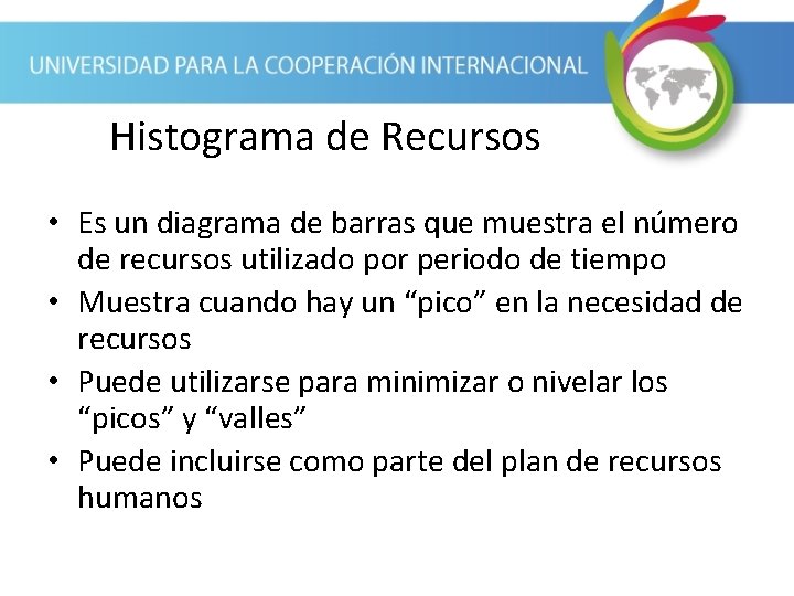 Histograma de Recursos • Es un diagrama de barras que muestra el número de