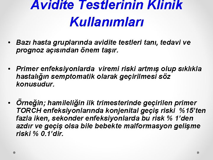 Avidite Testlerinin Klinik Kullanımları • Bazı hasta gruplarında avidite testleri tanı, tedavi ve prognoz