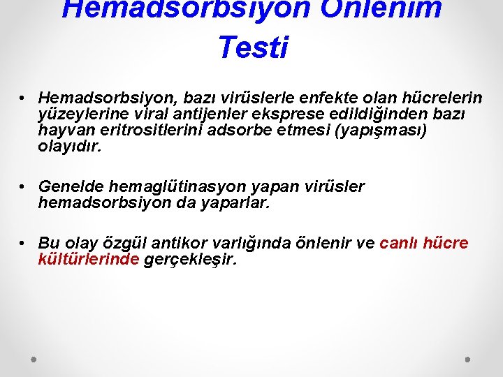 Hemadsorbsiyon Önlenim Testi • Hemadsorbsiyon, bazı virüslerle enfekte olan hücrelerin yüzeylerine viral antijenler eksprese