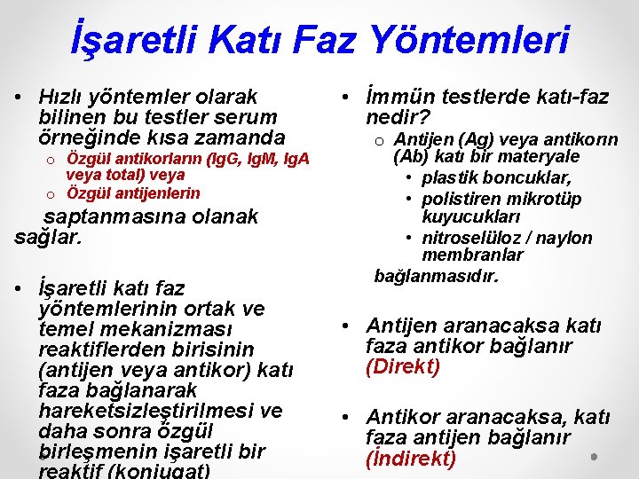 İşaretli Katı Faz Yöntemleri • Hızlı yöntemler olarak bilinen bu testler serum örneğinde kısa