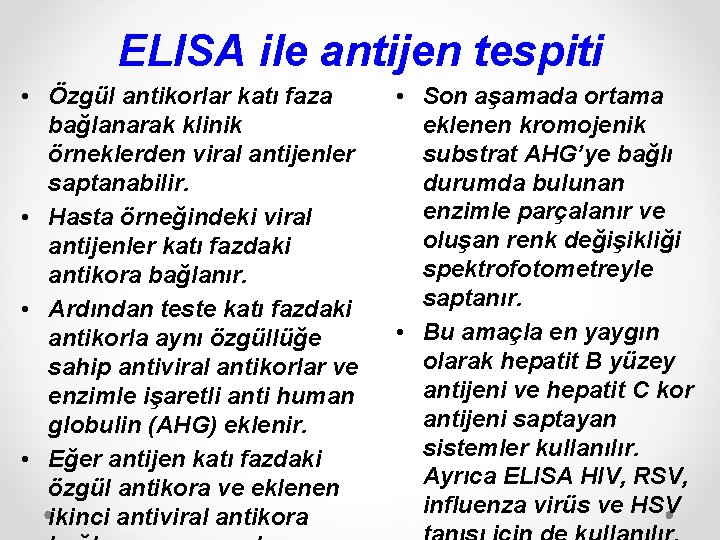 ELISA ile antijen tespiti • Özgül antikorlar katı faza bağlanarak klinik örneklerden viral antijenler