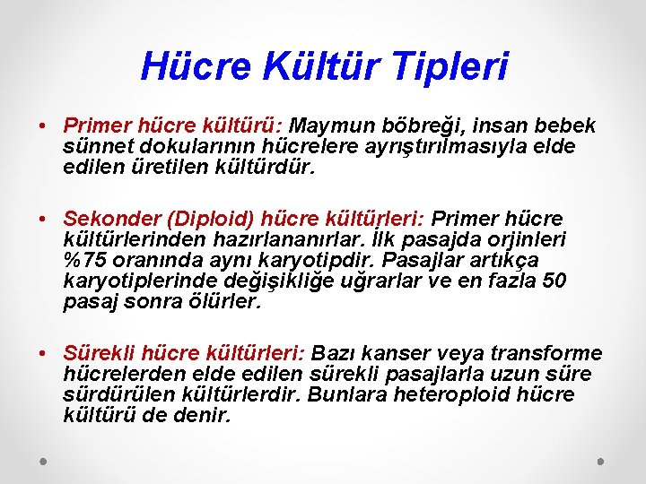 Hücre Kültür Tipleri • Primer hücre kültürü: Maymun böbreği, insan bebek sünnet dokularının hücrelere