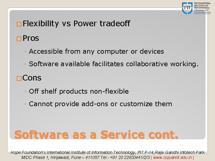 �Flexibility vs Power tradeoff �Pros ◦ Accessible from any computer or devices ◦ Software