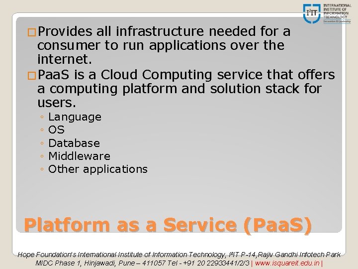 �Provides all infrastructure needed for a consumer to run applications over the internet. �Paa.