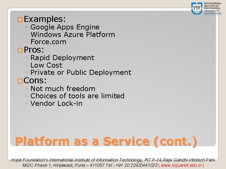 �Examples: ◦ Google Apps Engine ◦ Windows Azure Platform ◦ Force. com �Pros: ◦