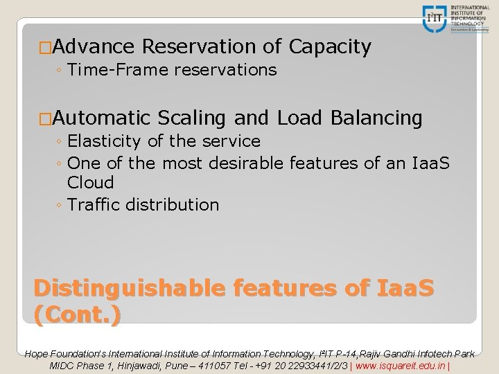 �Advance Reservation of ◦ Time-Frame reservations Capacity �Automatic Scaling and Load Balancing ◦ Elasticity