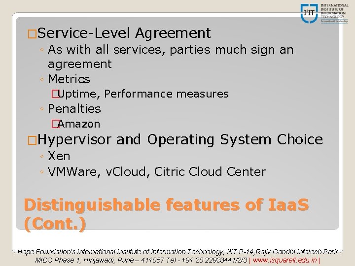 �Service-Level Agreement ◦ As with all services, parties much sign an agreement ◦ Metrics