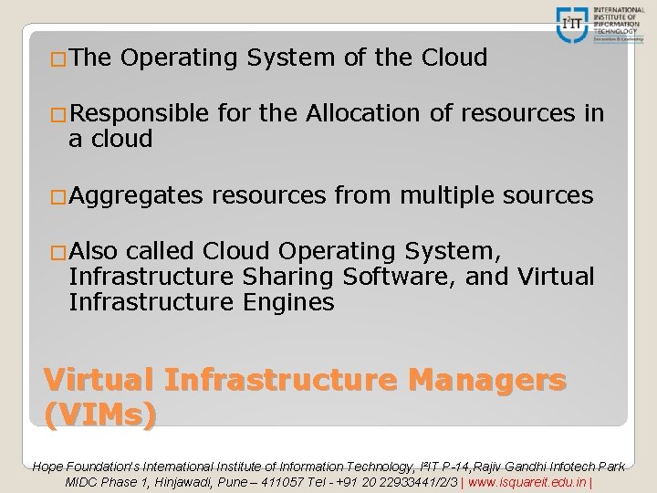 �The Operating System of the Cloud �Responsible a cloud �Aggregates for the Allocation of