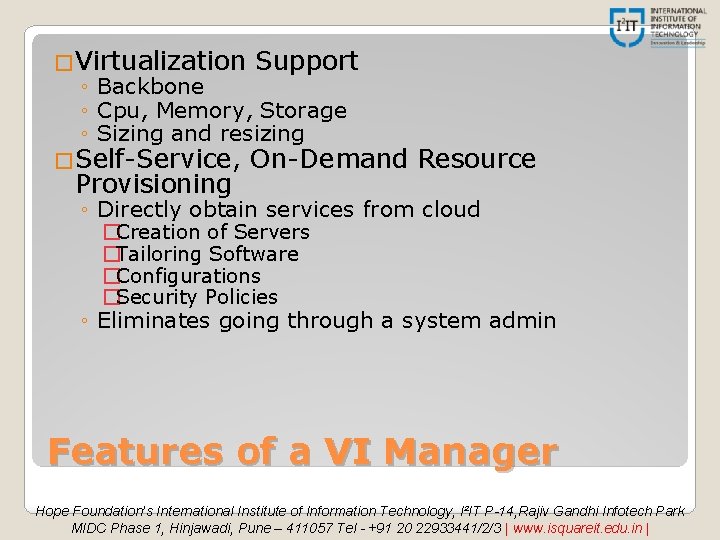 �Virtualization Support ◦ Backbone ◦ Cpu, Memory, Storage ◦ Sizing and resizing �Self-Service, On-Demand