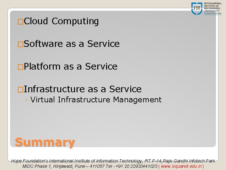 �Cloud Computing �Software �Platform as a Service �Infrastructure as a Service ◦ Virtual Infrastructure