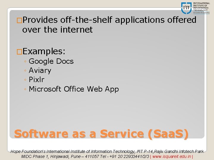 �Provides off-the-shelf applications offered over the internet �Examples: ◦ Google Docs ◦ Aviary ◦