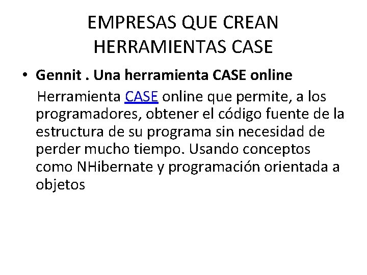 EMPRESAS QUE CREAN HERRAMIENTAS CASE • Gennit. Una herramienta CASE online Herramienta CASE online