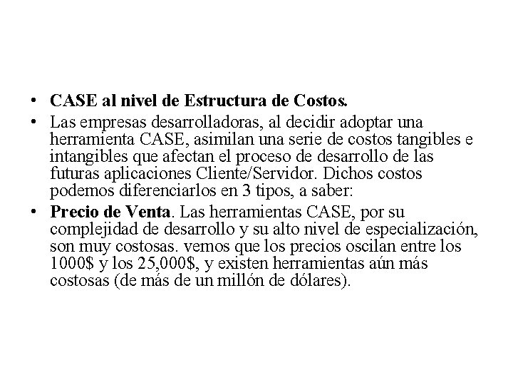  • CASE al nivel de Estructura de Costos. • Las empresas desarrolladoras, al