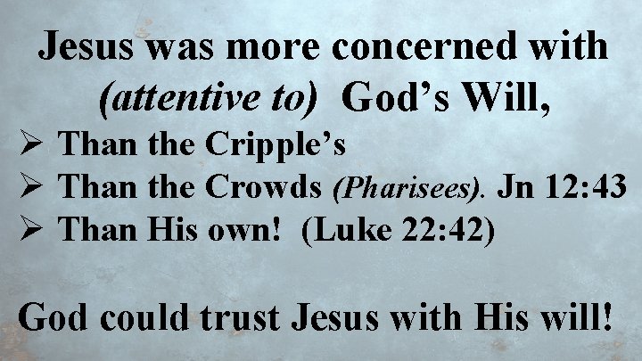 Jesus was more concerned with (attentive to) God’s Will, Ø Than the Cripple’s Ø