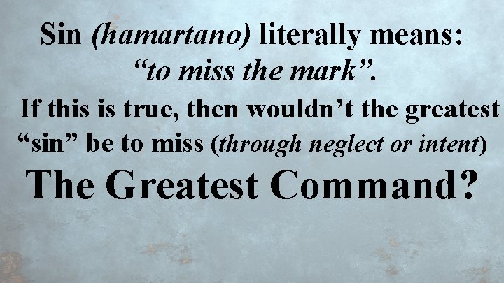 Sin (hamartano) literally means: “to miss the mark”. If this is true, then wouldn’t