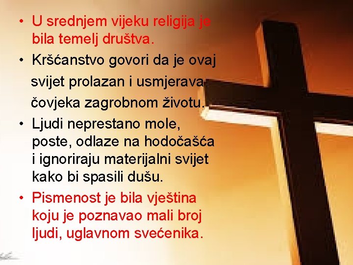  • U srednjem vijeku religija je bila temelj društva. • Kršćanstvo govori da