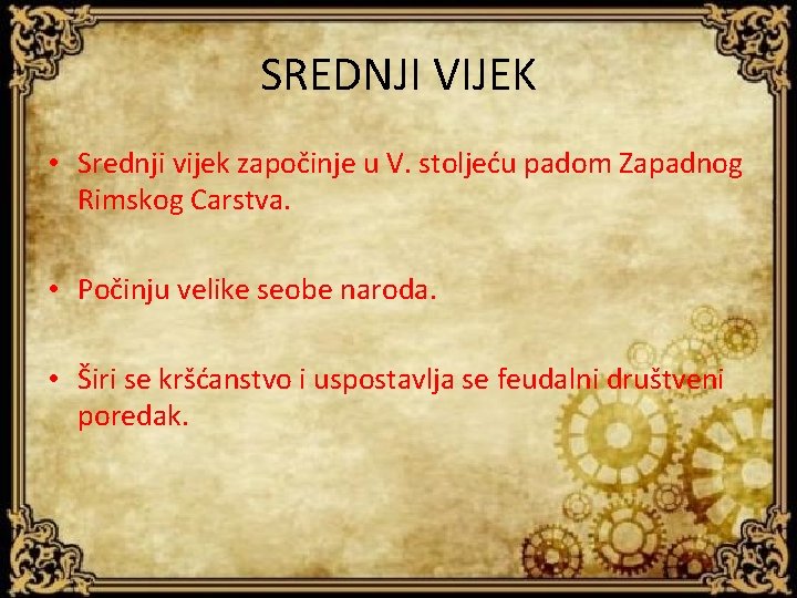 SREDNJI VIJEK • Srednji vijek započinje u V. stoljeću padom Zapadnog Rimskog Carstva. •