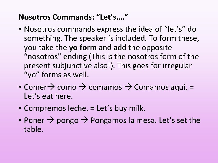 Nosotros Commands: “Let’s…. ” • Nosotros commands express the idea of “let’s” do something.