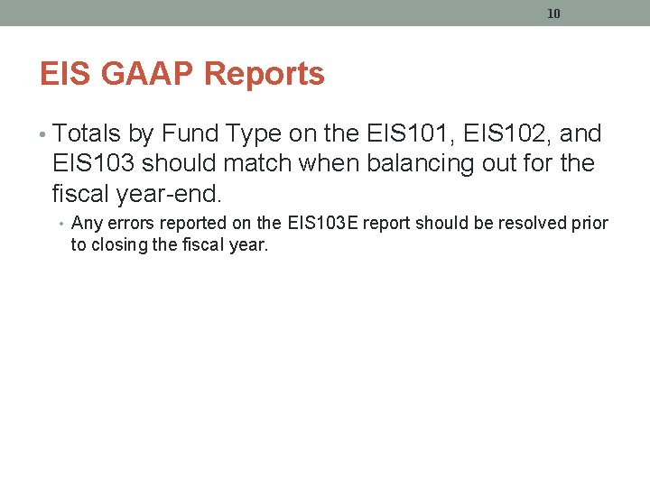 10 EIS GAAP Reports • Totals by Fund Type on the EIS 101, EIS