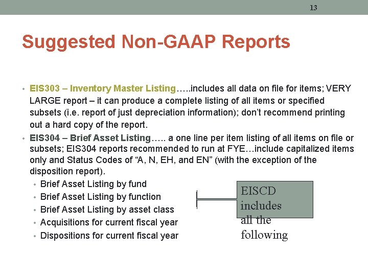 13 Suggested Non-GAAP Reports • EIS 303 – Inventory Master Listing…. . includes all