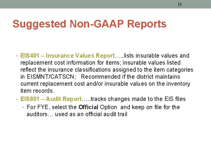 15 Suggested Non-GAAP Reports • EIS 401 – Insurance Values Report…. . lists insurable