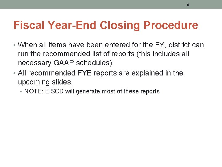 6 Fiscal Year-End Closing Procedure • When all items have been entered for the