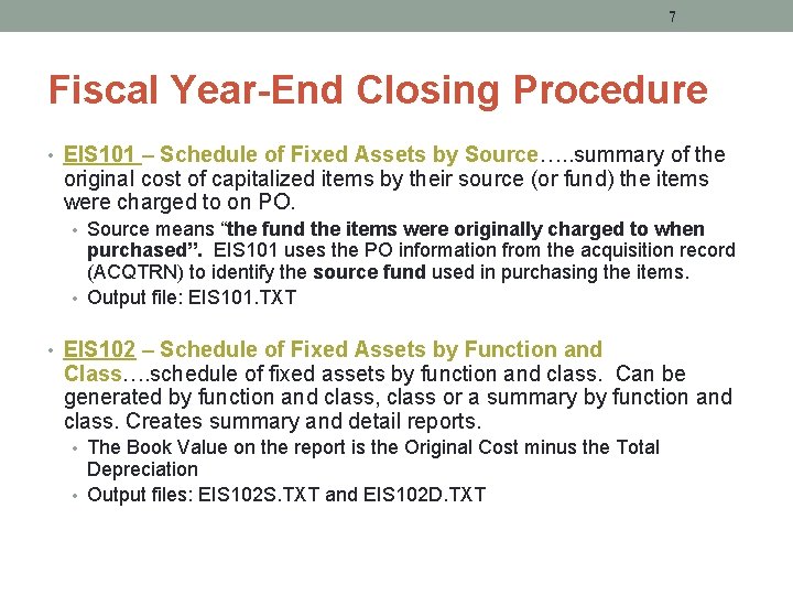 7 Fiscal Year-End Closing Procedure • EIS 101 – Schedule of Fixed Assets by