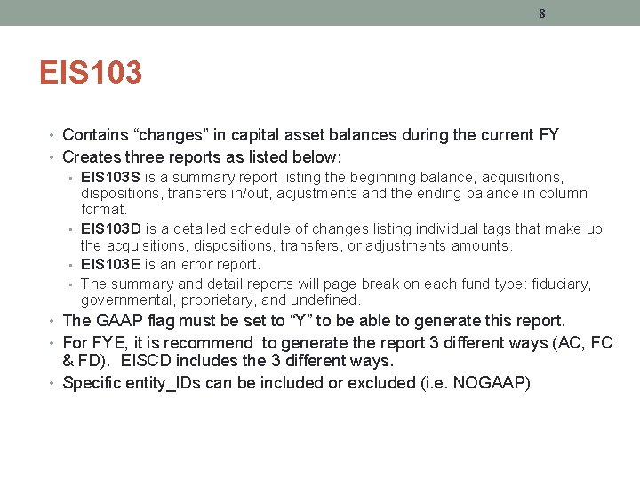 8 EIS 103 • Contains “changes” in capital asset balances during the current FY